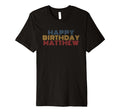 Happy Birthday Matthew Personalized T-Shirt - Unique Graphic Men Women - T-Shirt, Sweatshirt, Hoodie
