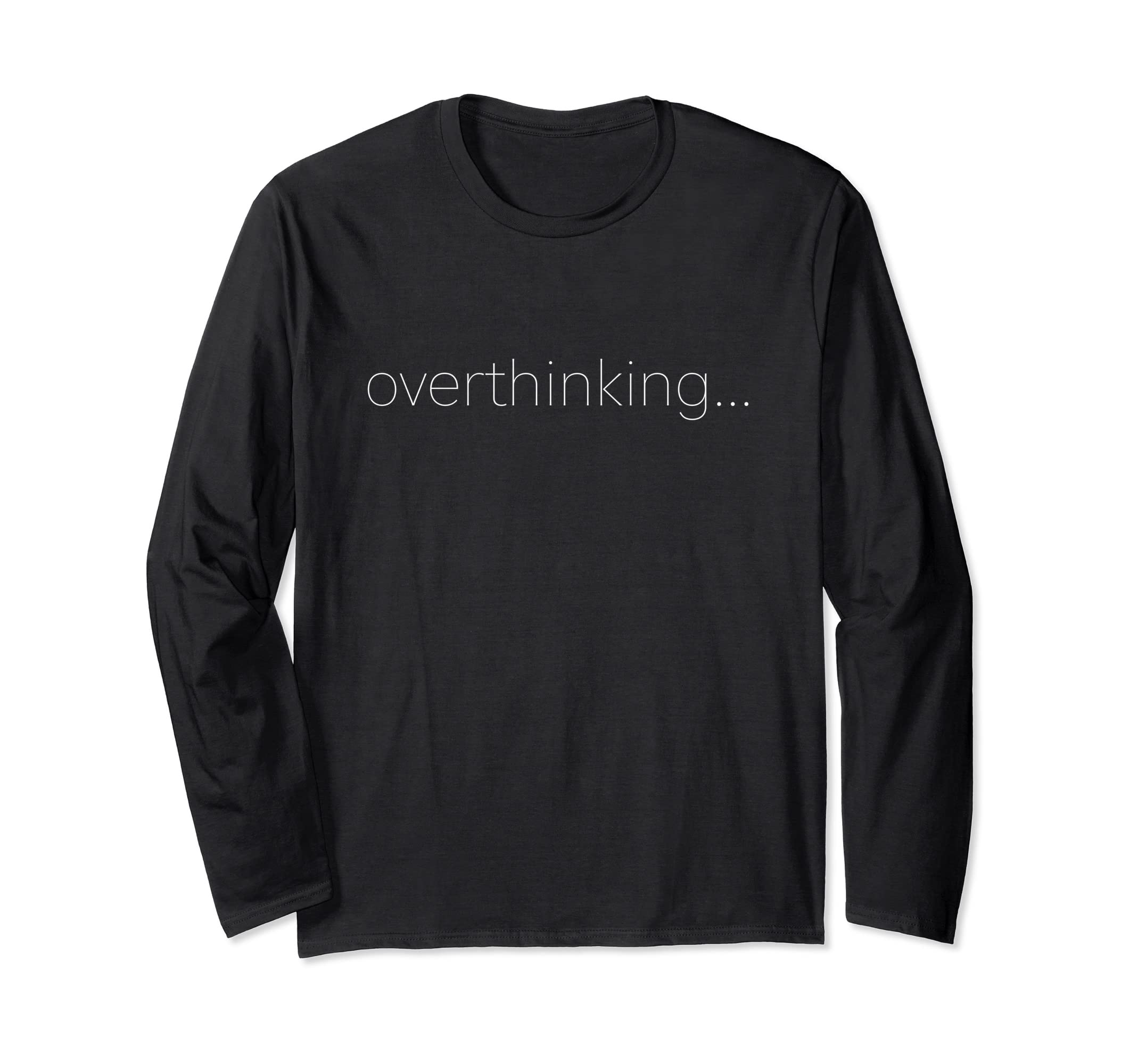 Overthinking Loading Over Thinker T-Shirt - Trendy Graphic for Adults - T-Shirt, Sweatshirt, Hoodie