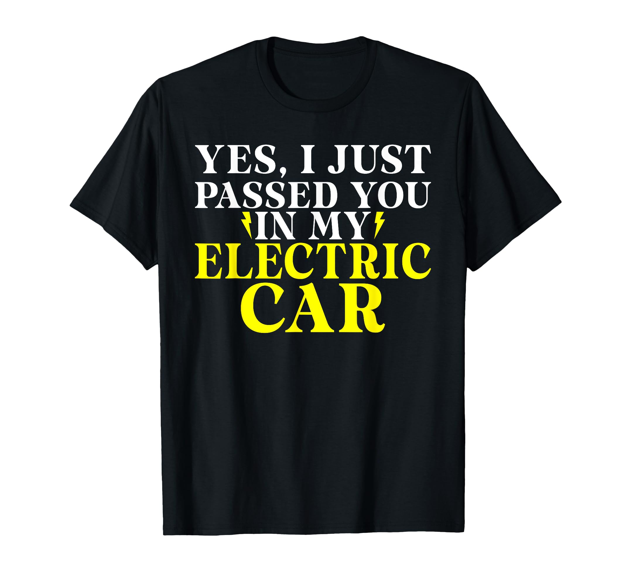 Yes I Just Passed You My Electric Car T-Shirt - Novelty Apparel for Adults - T-Shirt, Sweatshirt, Hoodie