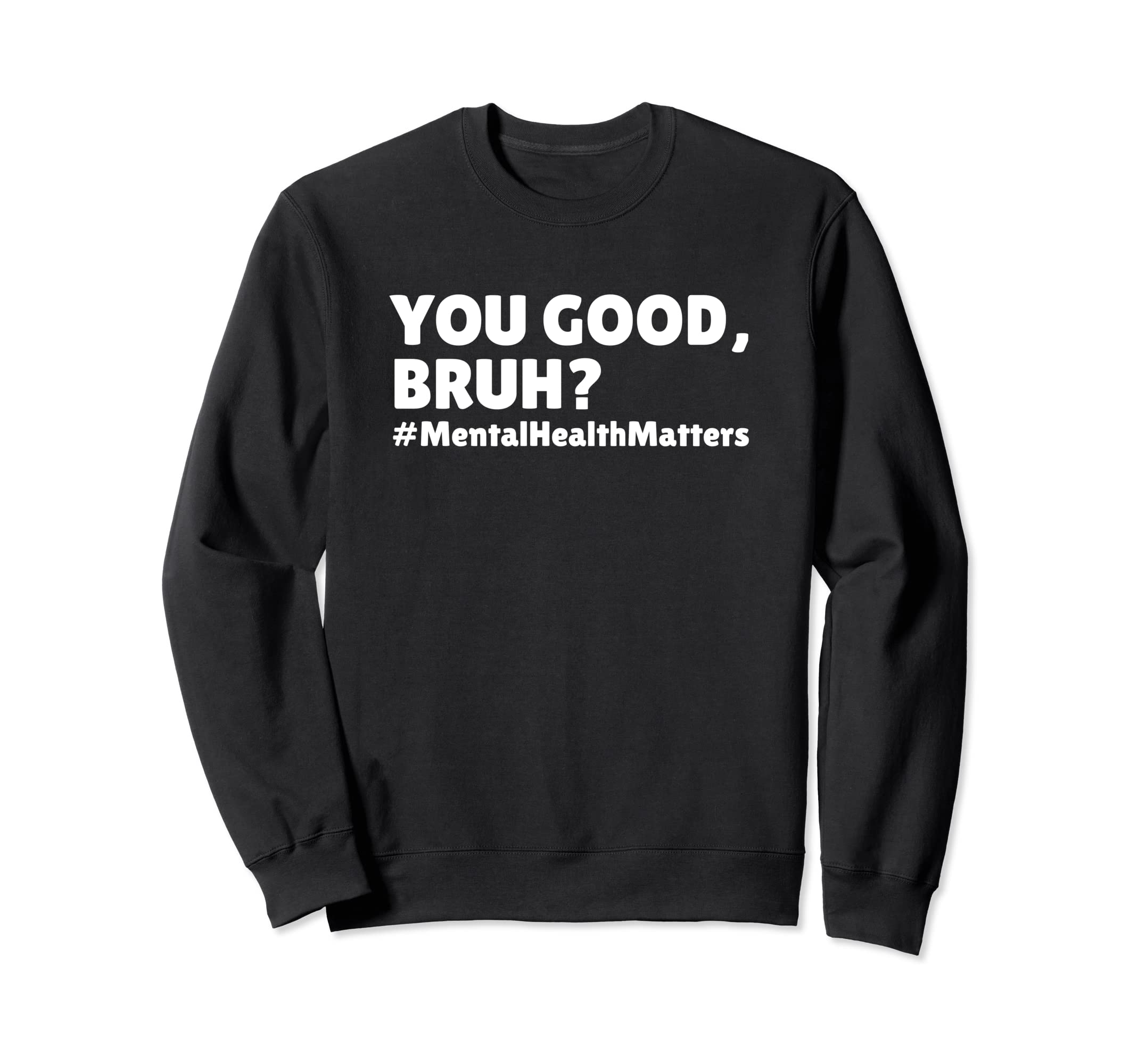 Mental Health Awareness You Sweatshirt - Casual Everyday Wear for Adults - T-Shirt, Sweatshirt, Hoodie