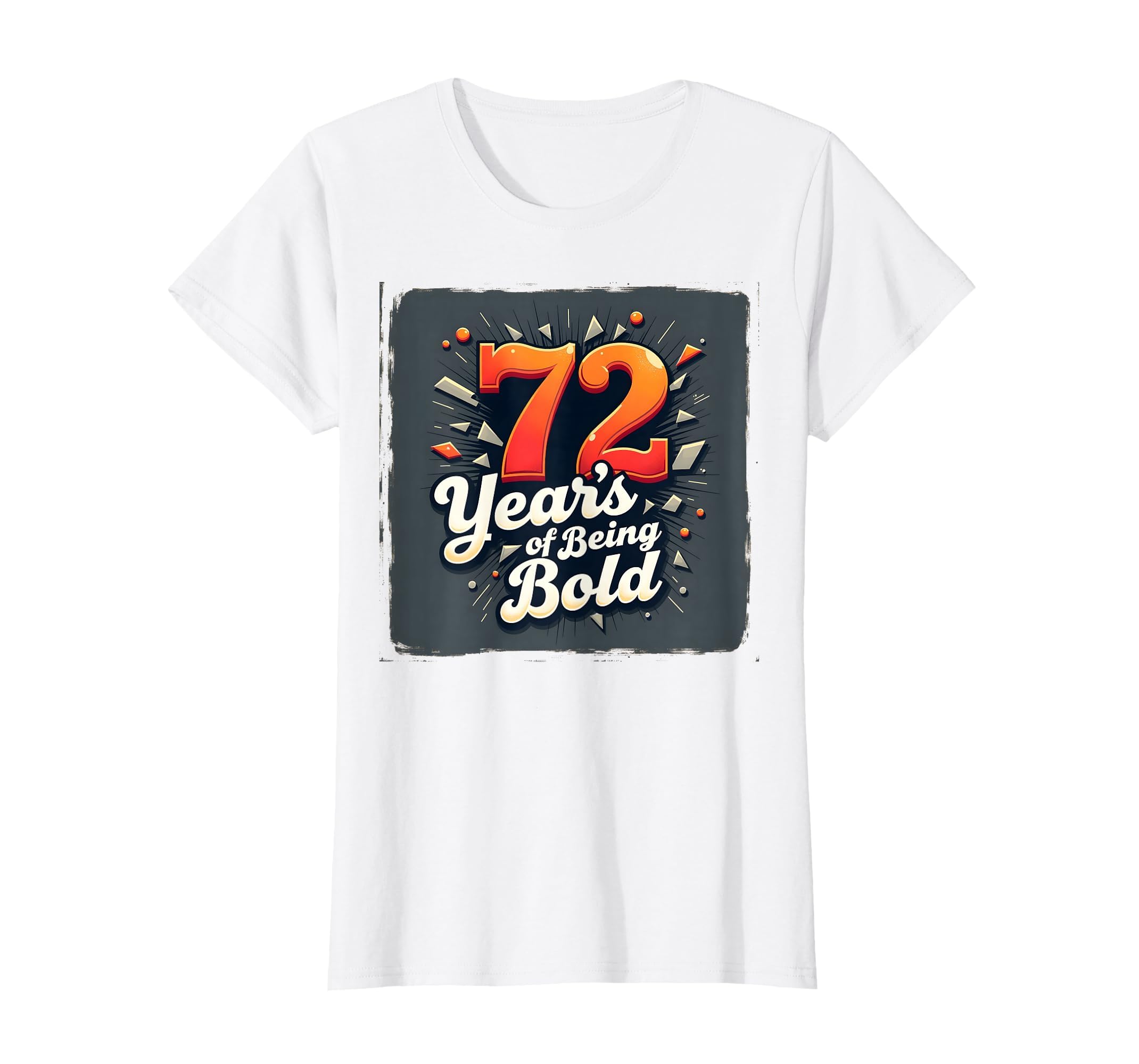 72 Years Being Bold Birthday Gift T-Shirt - Minimalist Print Unisex - T-Shirt, Sweatshirt, Hoodie