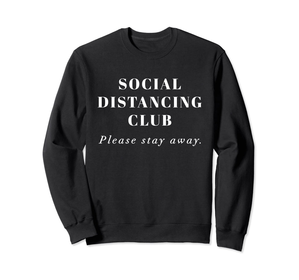 Social Distancing Club Stay Away Sweatshirt - Minimalist Print Unisex - T-Shirt, Sweatshirt, Hoodie