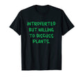 Introverted But Willing To Discuss Plants T-Shirt - Minimalist Print Unisex - T-Shirt, Sweatshirt, Hoodie