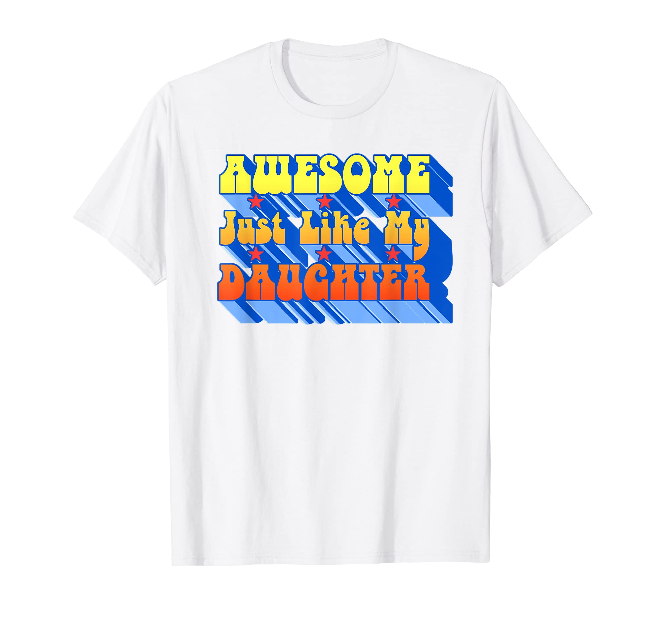 Awesome Just Like My Daughter Typography T-Shirt - Custom Art Print Unisex - T-Shirt, Sweatshirt, Hoodie