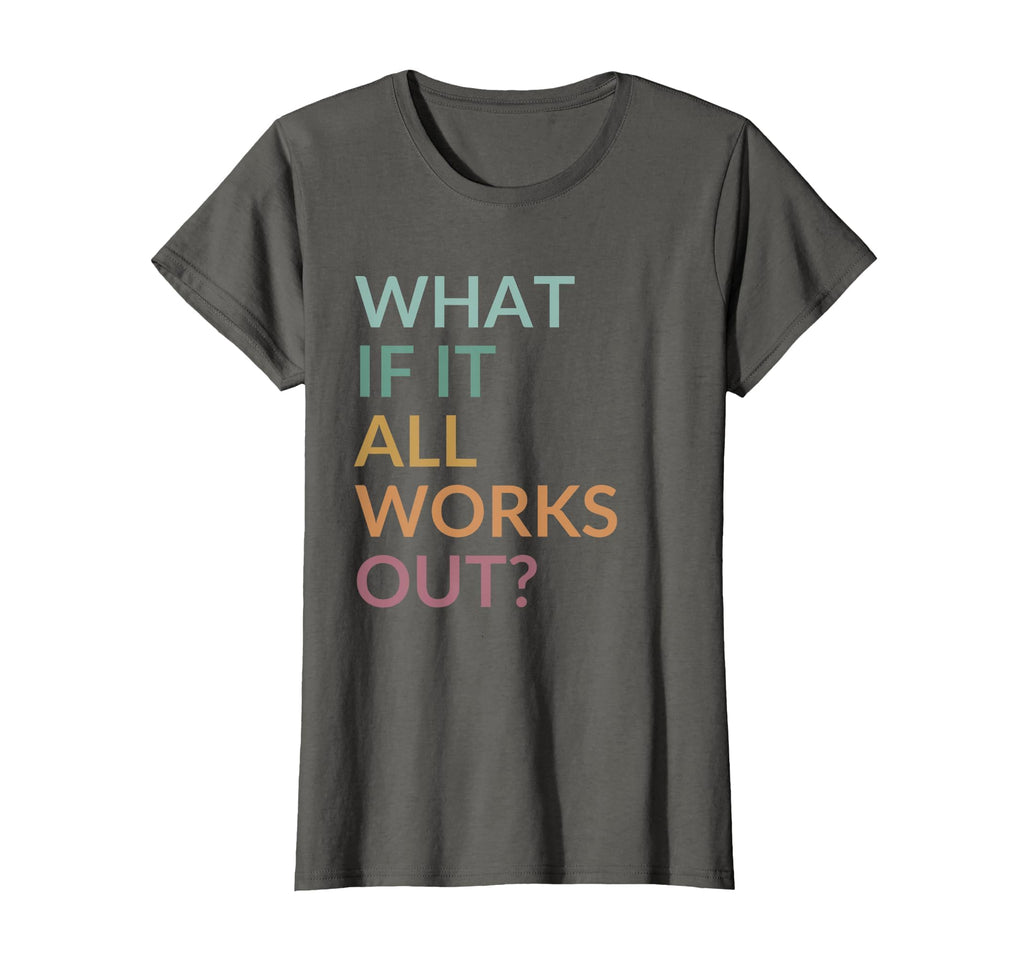 What If It All Works Out Floral Mental T-Shirt - Unique Graphic Men Women - T-Shirt, Sweatshirt, Hoodie
