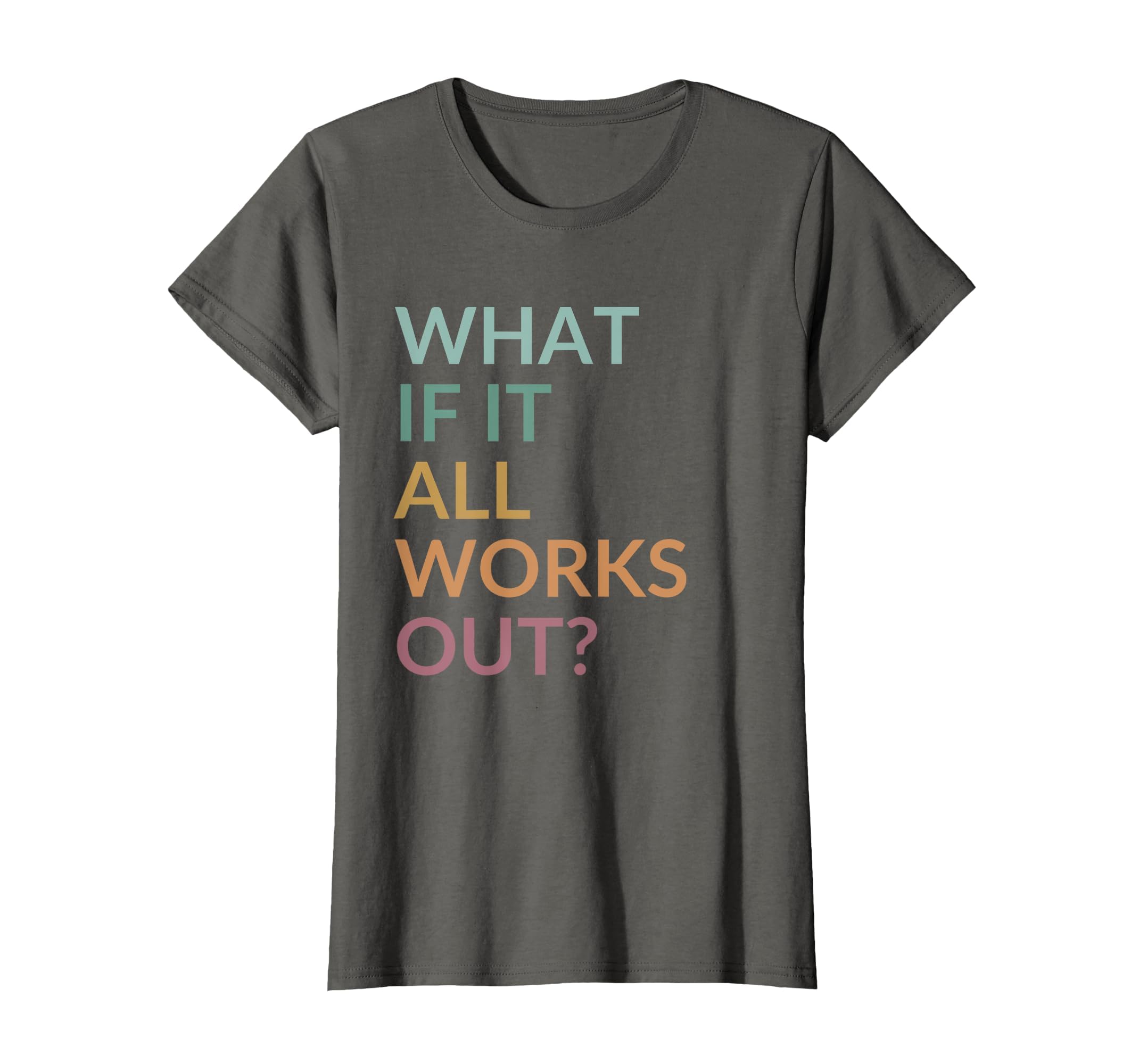 What If It All Works Out Floral Mental T-Shirt - Unique Graphic Men Women - T-Shirt, Sweatshirt, Hoodie