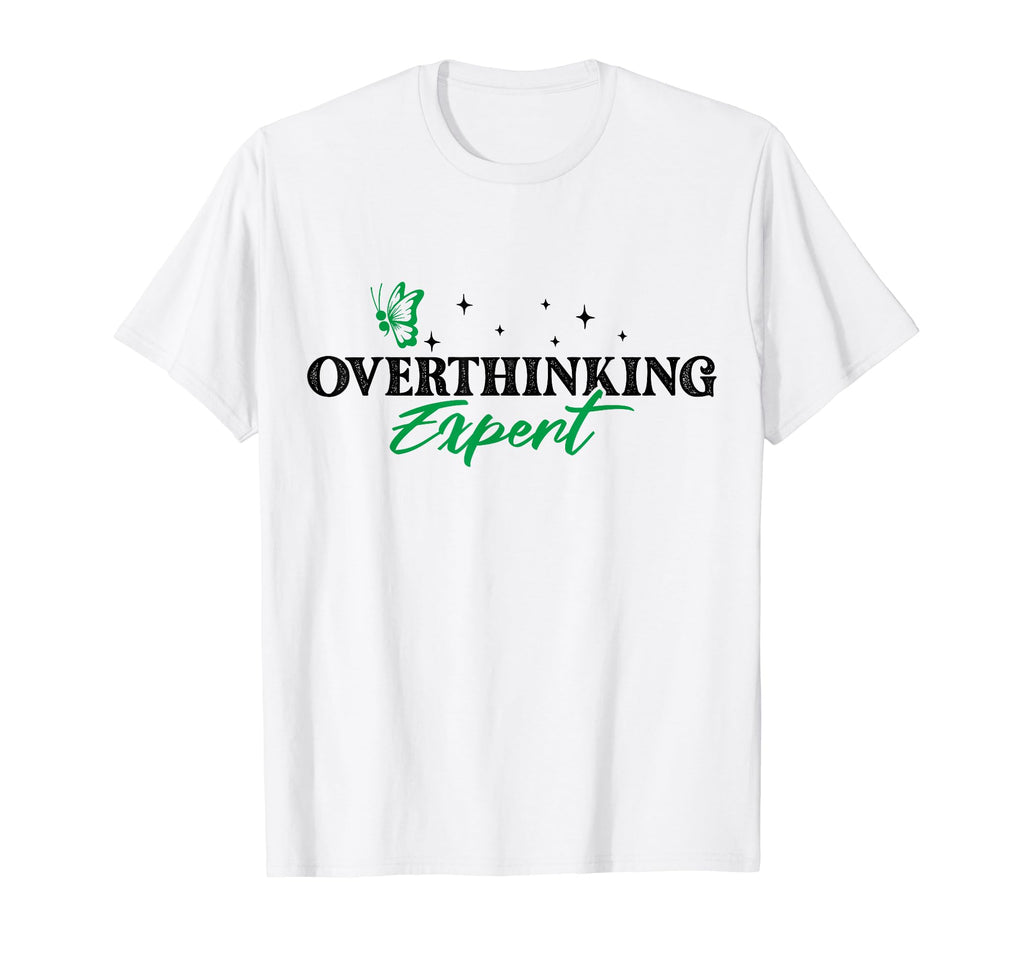 Overthinking Expert Depression Mental T-Shirt - Unique Graphic Men Women - T-Shirt, Sweatshirt, Hoodie