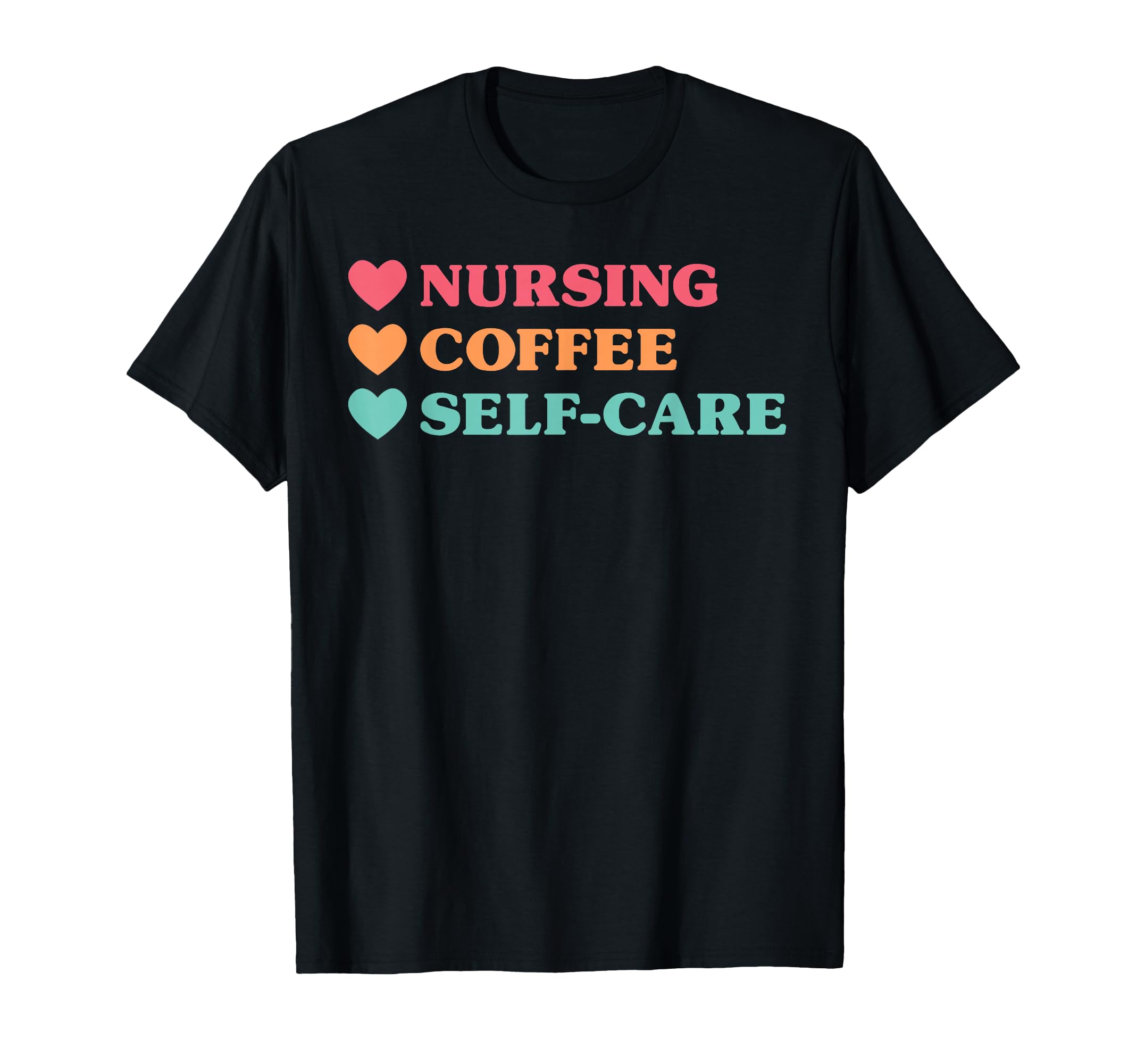 Funny Nursing Coffee Self Care Nurses T-Shirt - Minimalist Print Unisex - T-Shirt, Sweatshirt, Hoodie