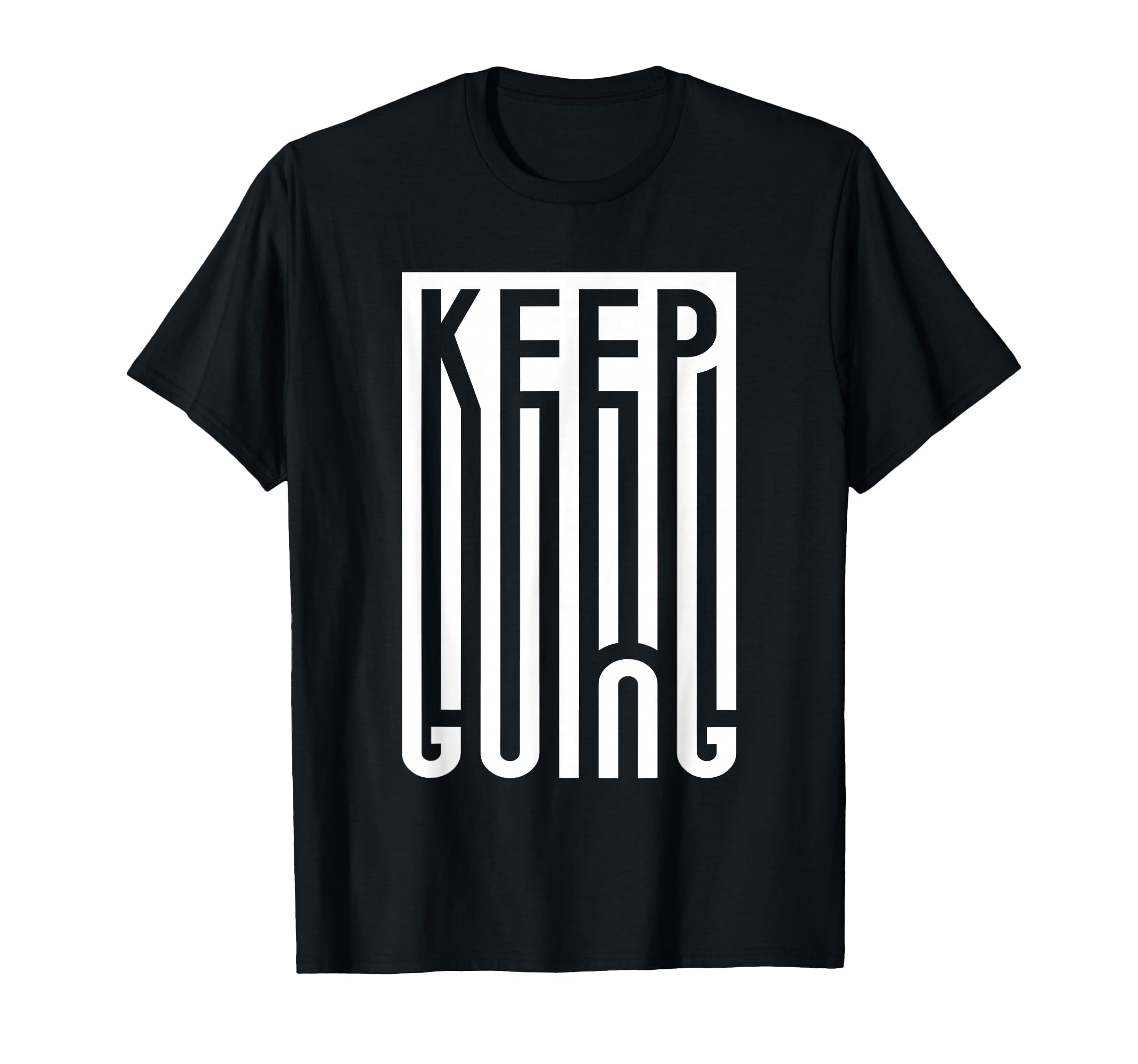 Keep Going Typography Mental Health T-Shirt - Novelty Apparel Men Women - T-Shirt, Sweatshirt, Hoodie