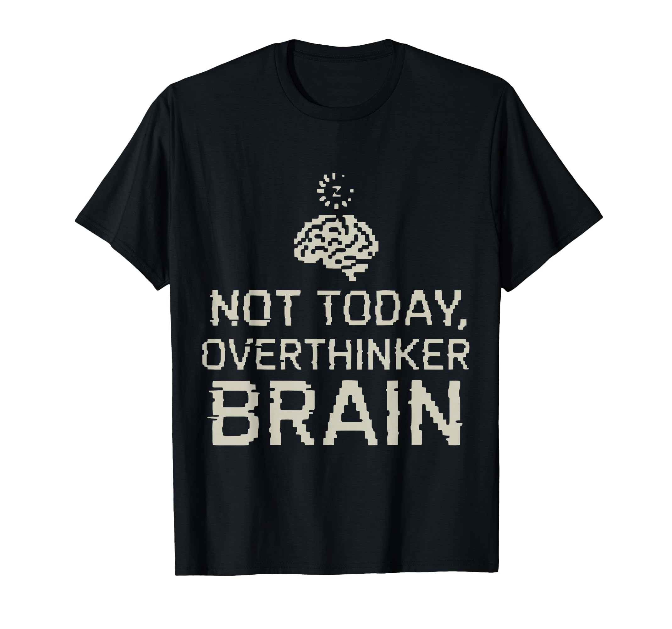 Not Today Overthinker Brain Funny T-Shirt - Aesthetic Graphic for Adults - T-Shirt, Sweatshirt, Hoodie