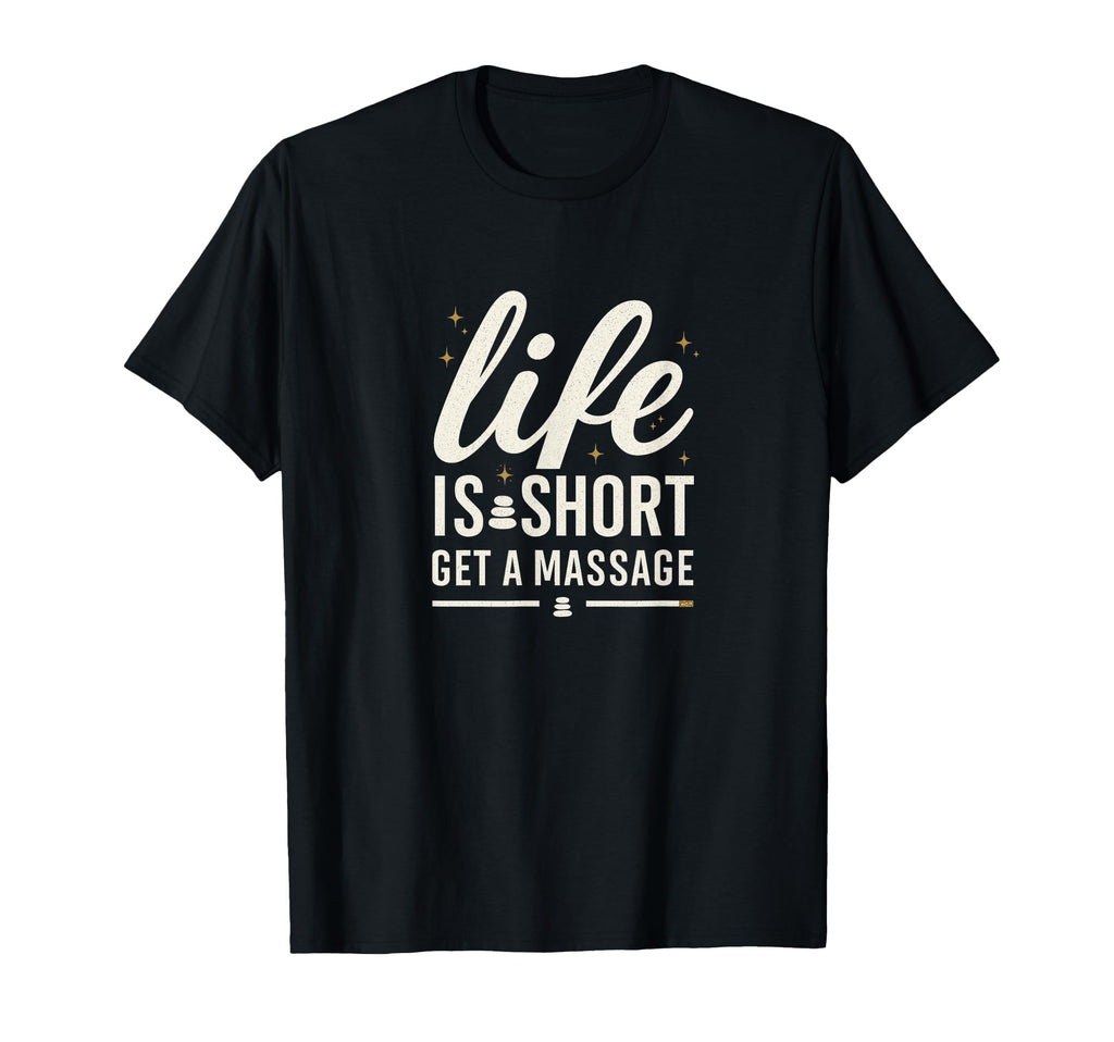 Life Is Short Get Massage Therapist T-Shirt - Aesthetic Graphic for Adults - T-Shirt, Sweatshirt, Hoodie