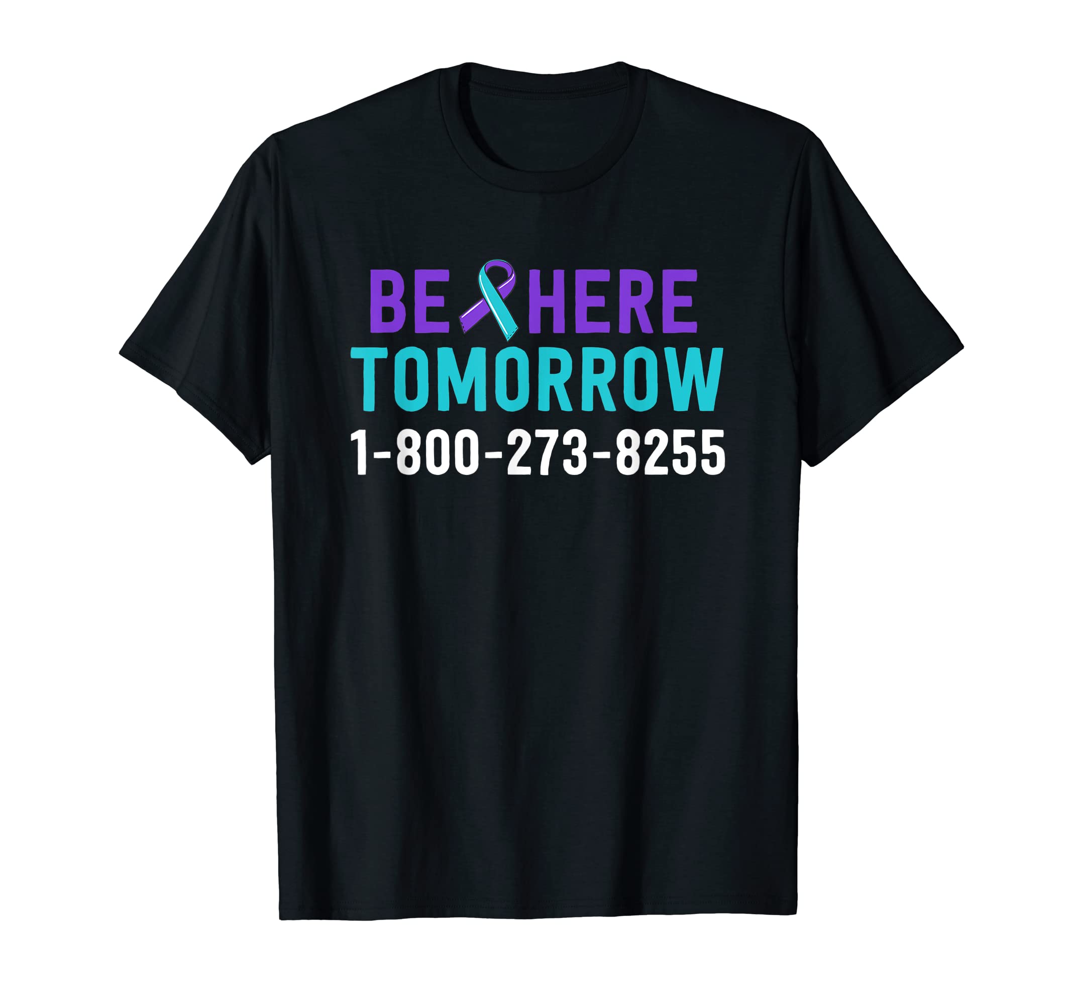 Be Here Tomorrow Suicide Prevention T-Shirt - Trendy Graphic Unisex - T-Shirt, Sweatshirt, Hoodie