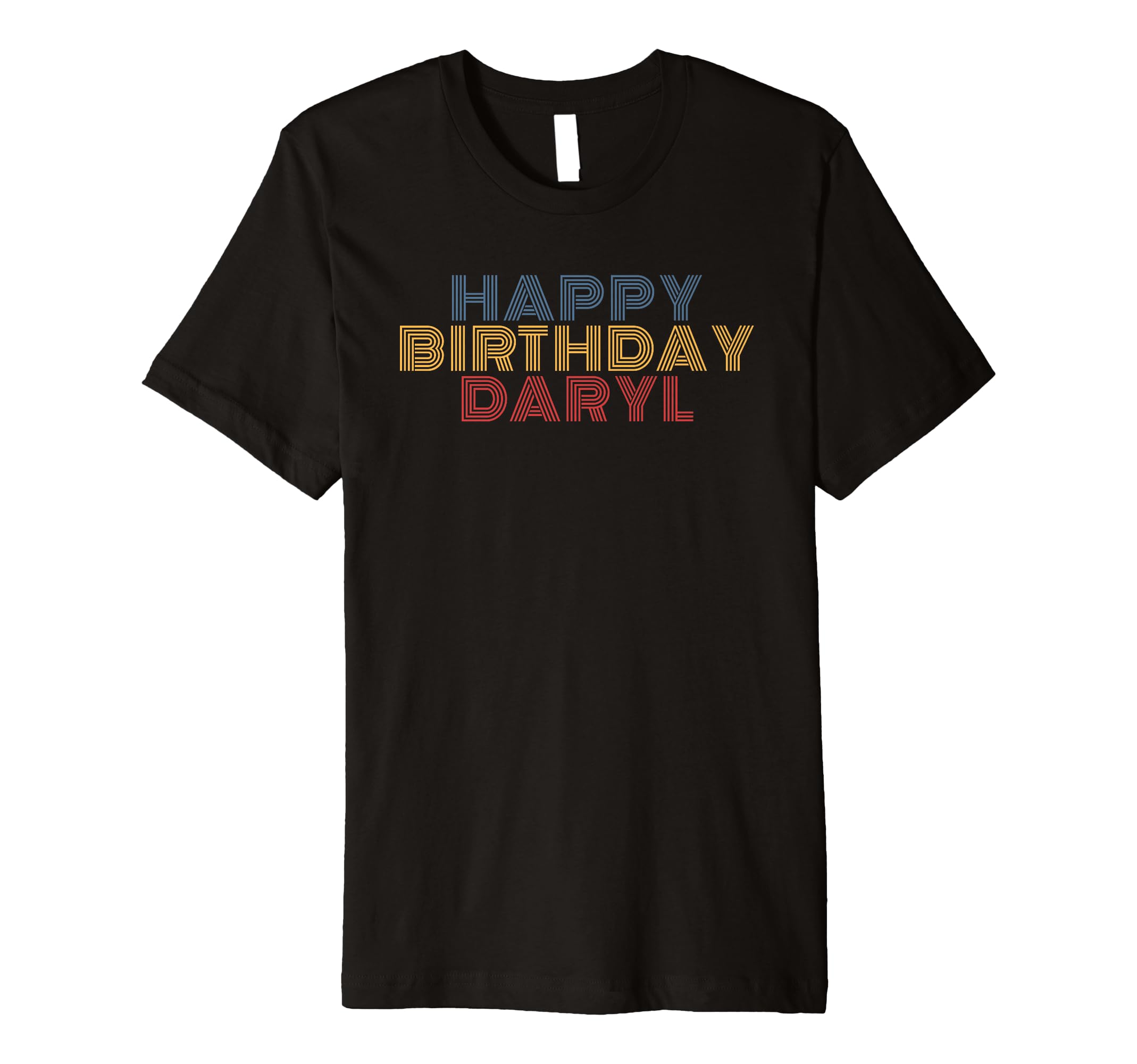 Happy Birthday Daryl Personalized Name T-Shirt - Novelty Apparel Unisex - T-Shirt, Sweatshirt, Hoodie