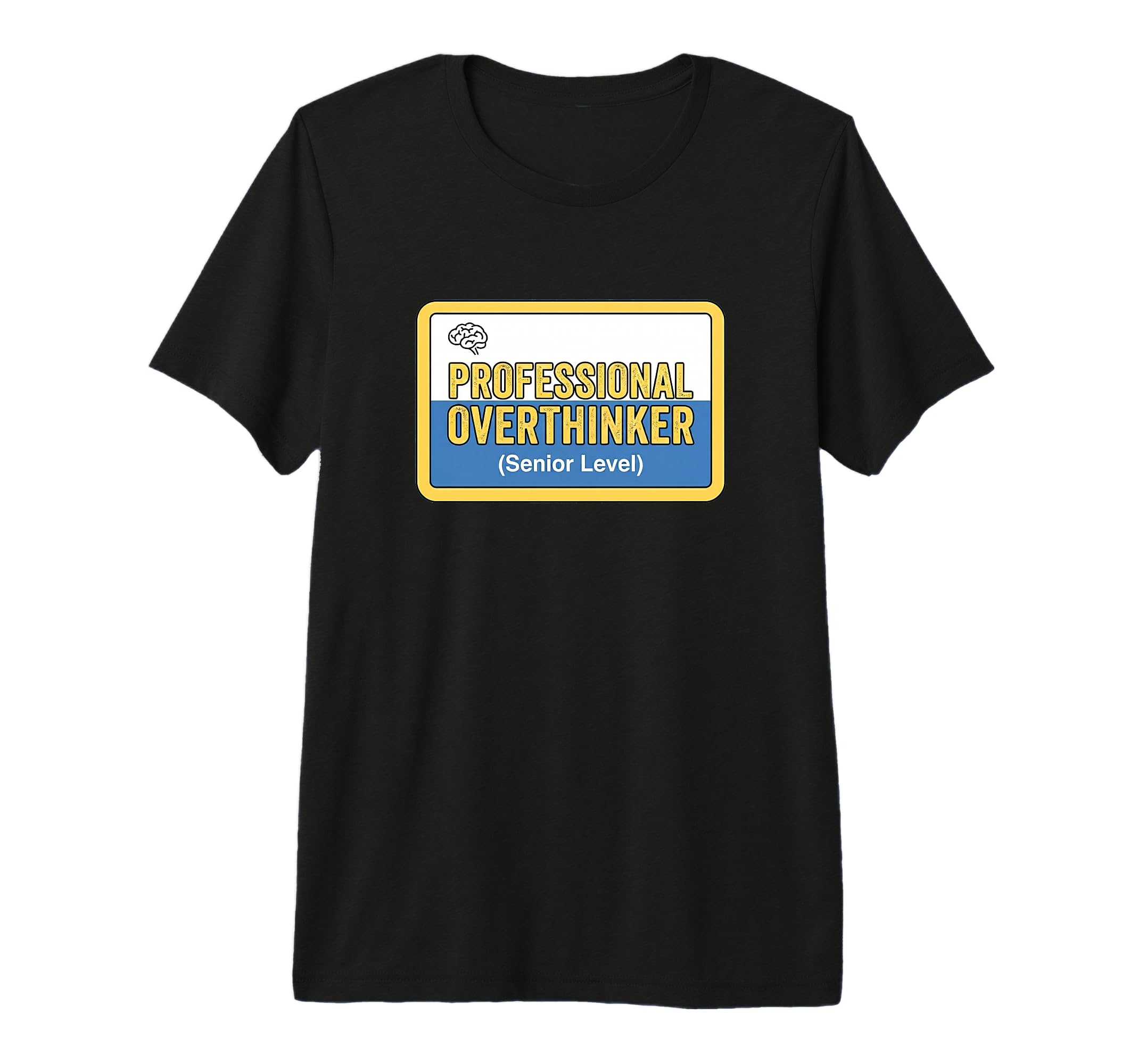 Professional Overthinker Senior Level T-Shirt - Novelty Apparel for Adults - T-Shirt, Sweatshirt, Hoodie