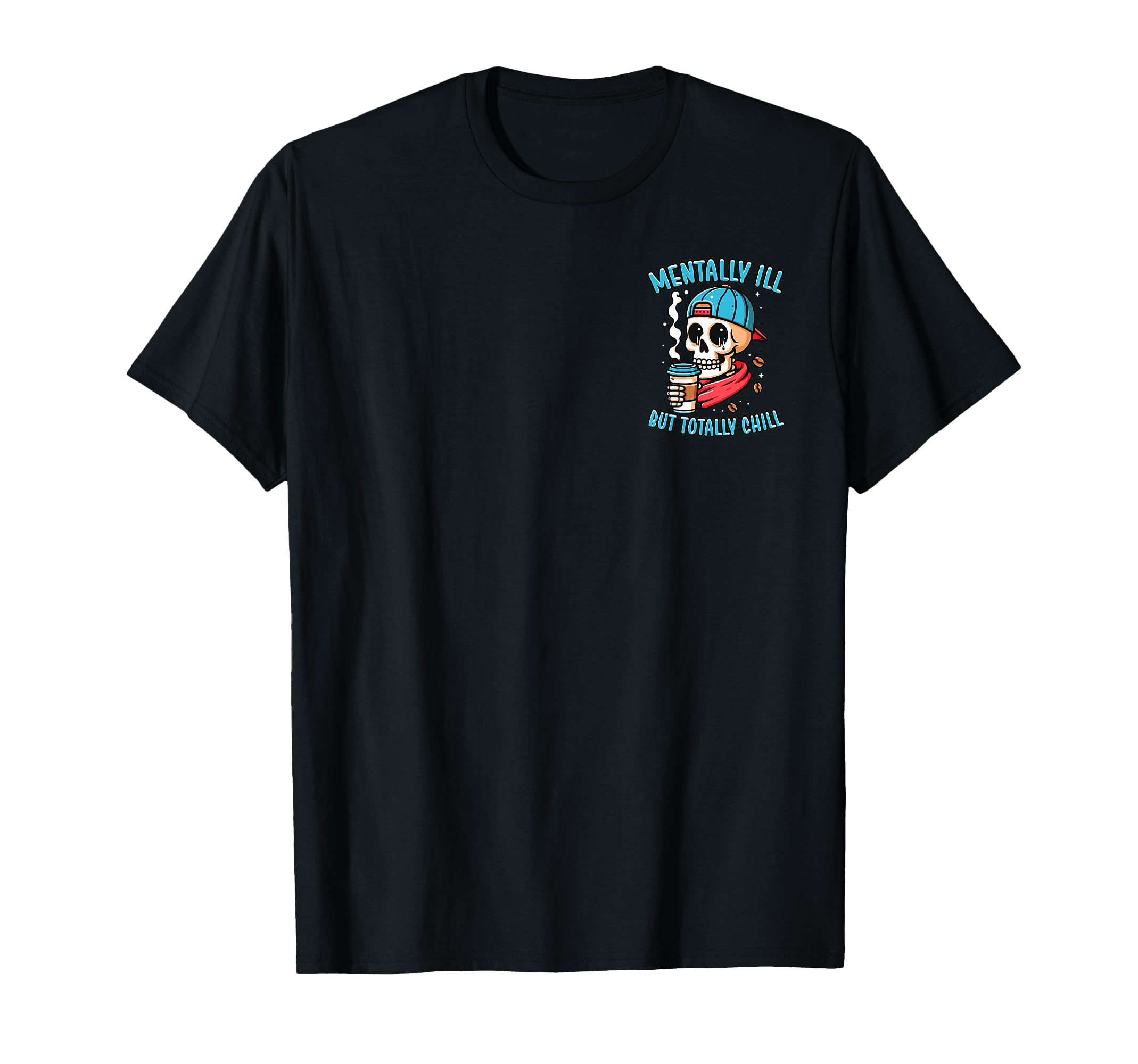Mentally Ill But Totally Chill Mental T-Shirt - Graphic Print for Adults - T-Shirt, Sweatshirt, Hoodie
