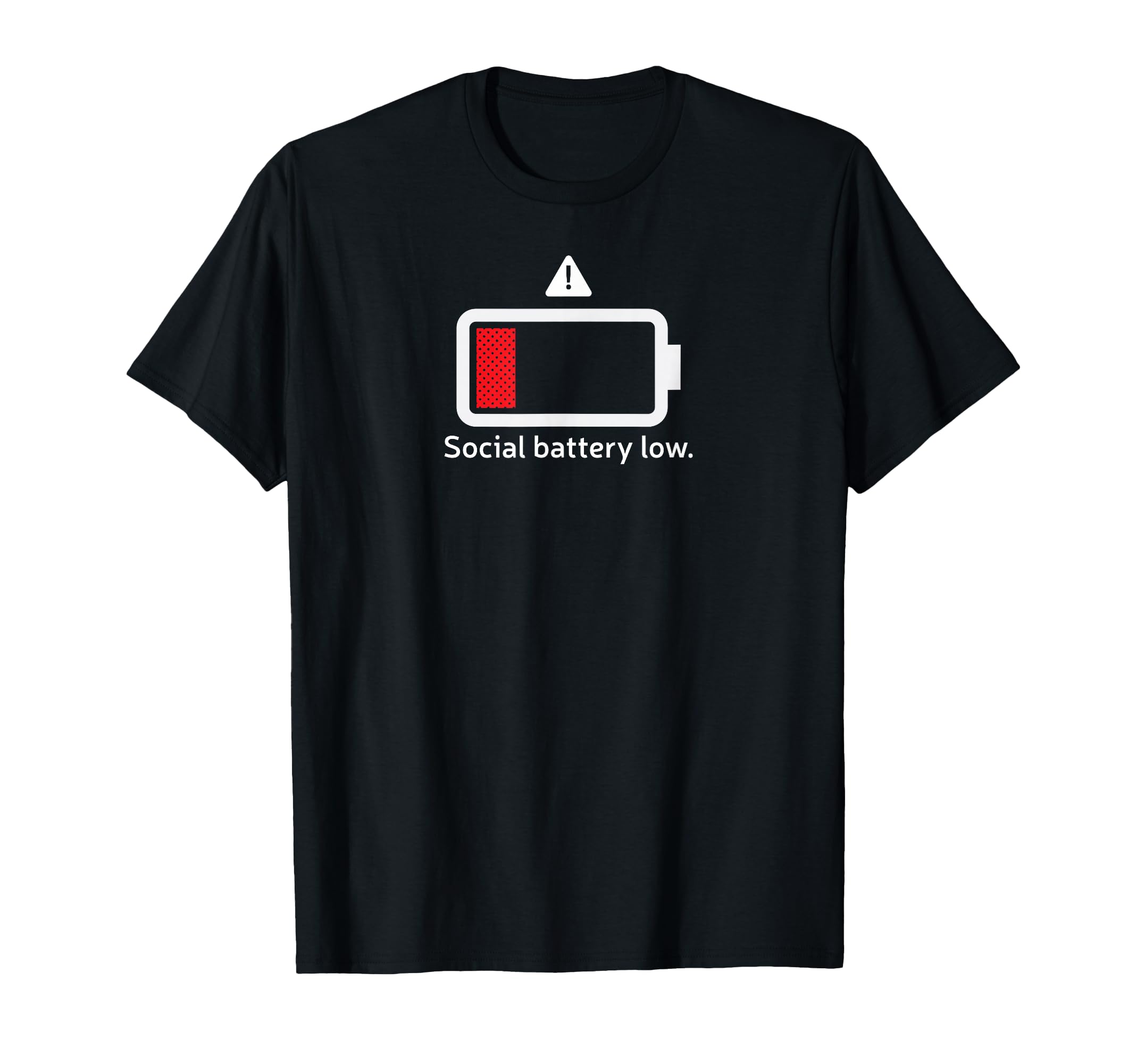Social Battery Low Funny Anti Social T-Shirt - Fun Novelty Design Unisex - T-Shirt, Sweatshirt, Hoodie