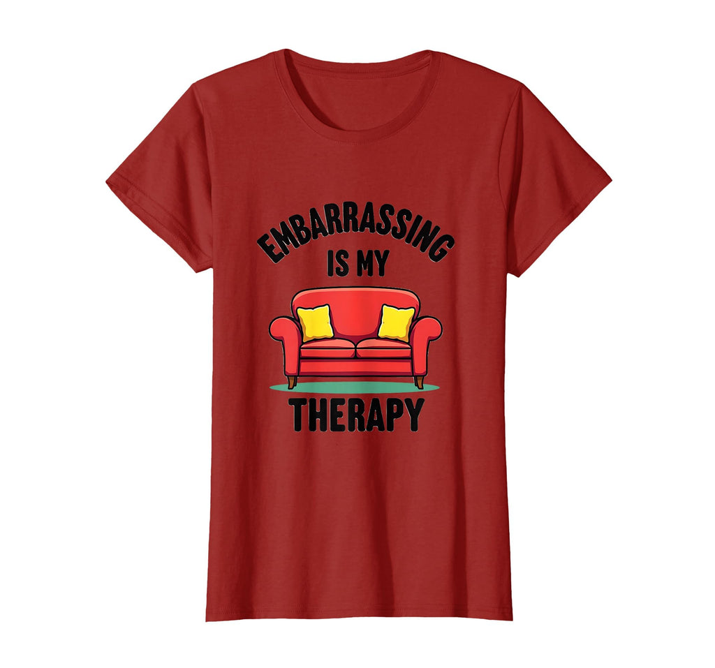 Embarrassing Is My Therapy Funny T-Shirt - Fun Novelty Design Men Women - T-Shirt, Sweatshirt, Hoodie