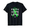 Faith Hope Love Green Ribbon Support T-Shirt - Minimalist Print Men Women - T-Shirt, Sweatshirt, Hoodie