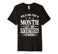 Hold Month Let Me Overthink This T-Shirt - Casual Everyday Wear for Adults - T-Shirt, Sweatshirt, Hoodie