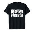 Gasoline Forever Funny Fuel Gas Cars T-Shirt - Graphic Print for Adults - T-Shirt, Sweatshirt, Hoodie
