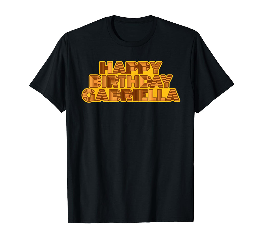 Happy Birthday Gabriella T-Shirt - Casual Everyday Wear Men Women - T-Shirt, Sweatshirt, Hoodie