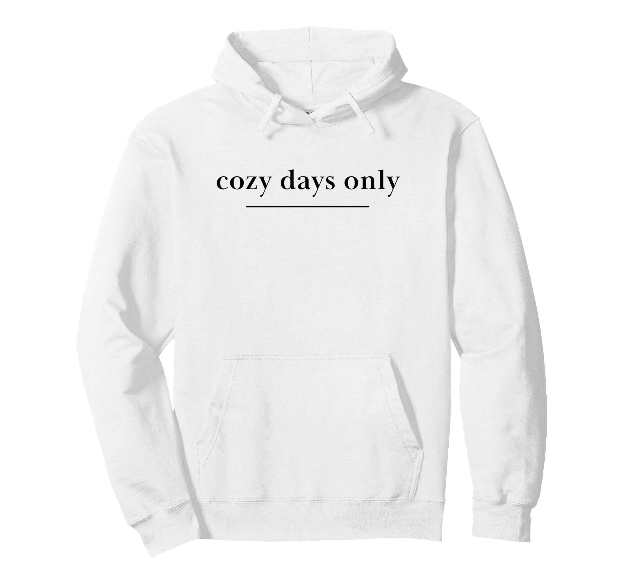 Cozy Days Only Aesthetic Soft Life Hoodie - Novelty Apparel for Adults - T-Shirt, Sweatshirt, Hoodie