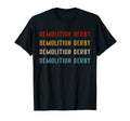 Demolition Derby Typography Demolition T-Shirt - Minimalist Print Unisex - T-Shirt, Sweatshirt, Hoodie