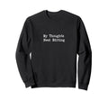My Thoughts Need Editing Funny Sweatshirt - Novelty Apparel Men Women - T-Shirt, Sweatshirt, Hoodie