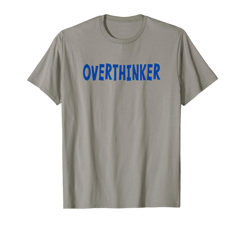 Overthinker Blue Lettering T-Shirt - Novelty Apparel for Adults - T-Shirt, Sweatshirt, Hoodie