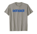 Overthinker Blue Lettering T-Shirt - Novelty Apparel for Adults - T-Shirt, Sweatshirt, Hoodie