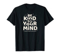 Be Kind To Your Mind Mental Health T-Shirt - Fun Novelty Design for Adults - T-Shirt, Sweatshirt, Hoodie