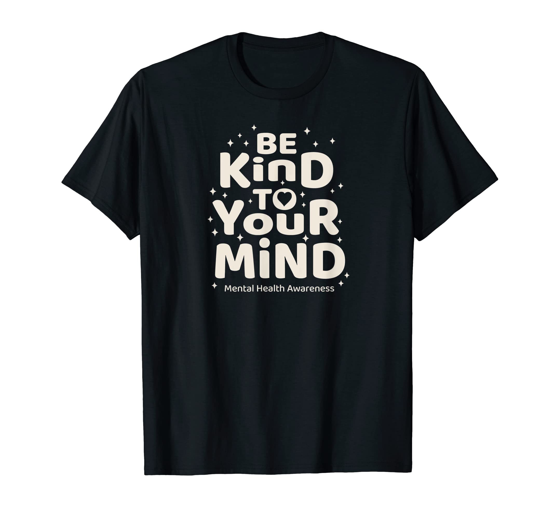 Be Kind To Your Mind Mental Health T-Shirt - Fun Novelty Design for Adults - T-Shirt, Sweatshirt, Hoodie