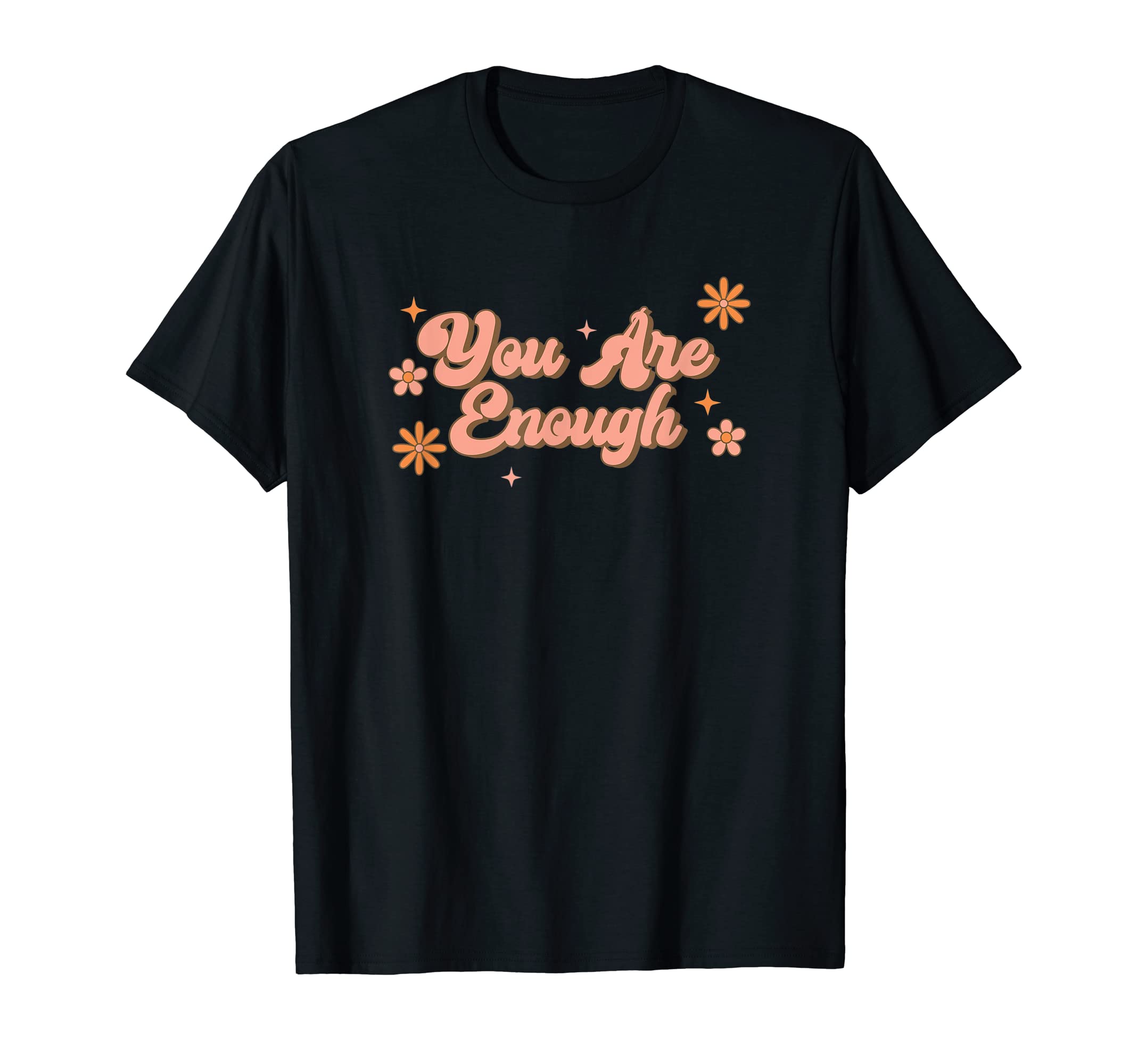 You Are Enough End Stigma Mental T-Shirt - Fun Novelty Design Unisex - T-Shirt, Sweatshirt, Hoodie