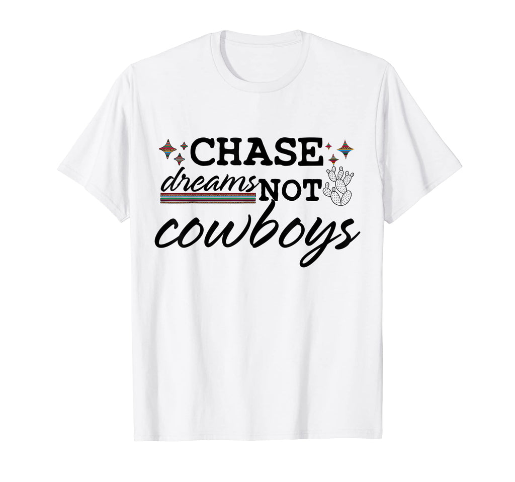 Chase Dreams Not Cowboys Western T-Shirt - Aesthetic Graphic Unisex - T-Shirt, Sweatshirt, Hoodie