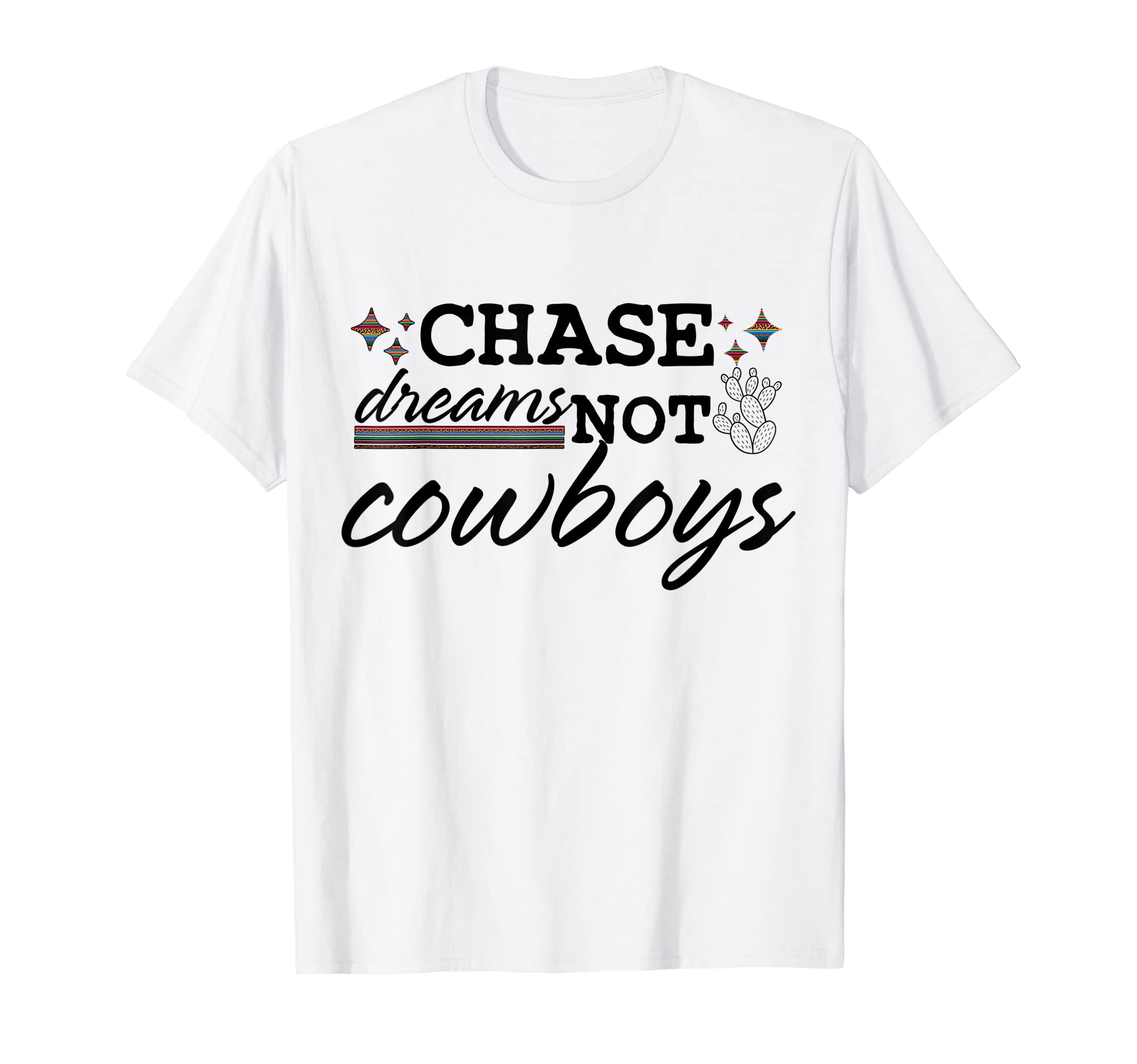 Chase Dreams Not Cowboys Western T-Shirt - Aesthetic Graphic Unisex - T-Shirt, Sweatshirt, Hoodie