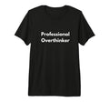 Professional Overthinker Tri Blend T-Shirt - Graphic Print for Adults - T-Shirt, Sweatshirt, Hoodie