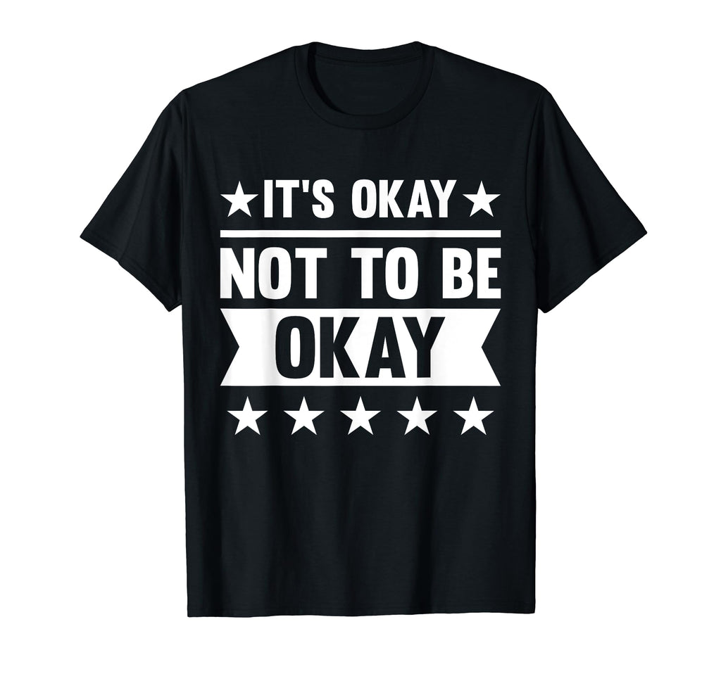 Its Okay Not To Be Okay Mental T-Shirt - Aesthetic Graphic Men Women - T-Shirt, Sweatshirt, Hoodie