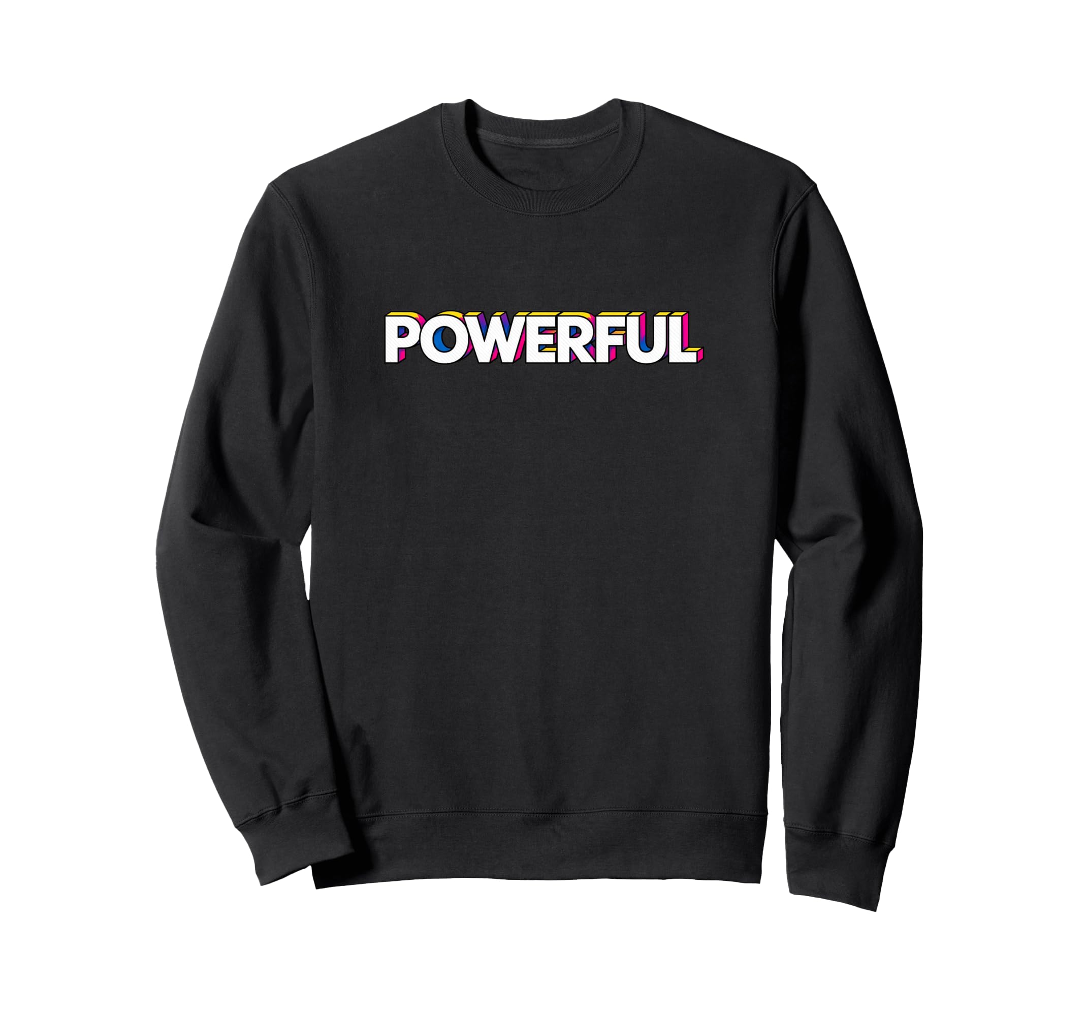Powerful Pop Art Motivational Sweatshirt - Casual Everyday Wear for Adults - T-Shirt, Sweatshirt, Hoodie