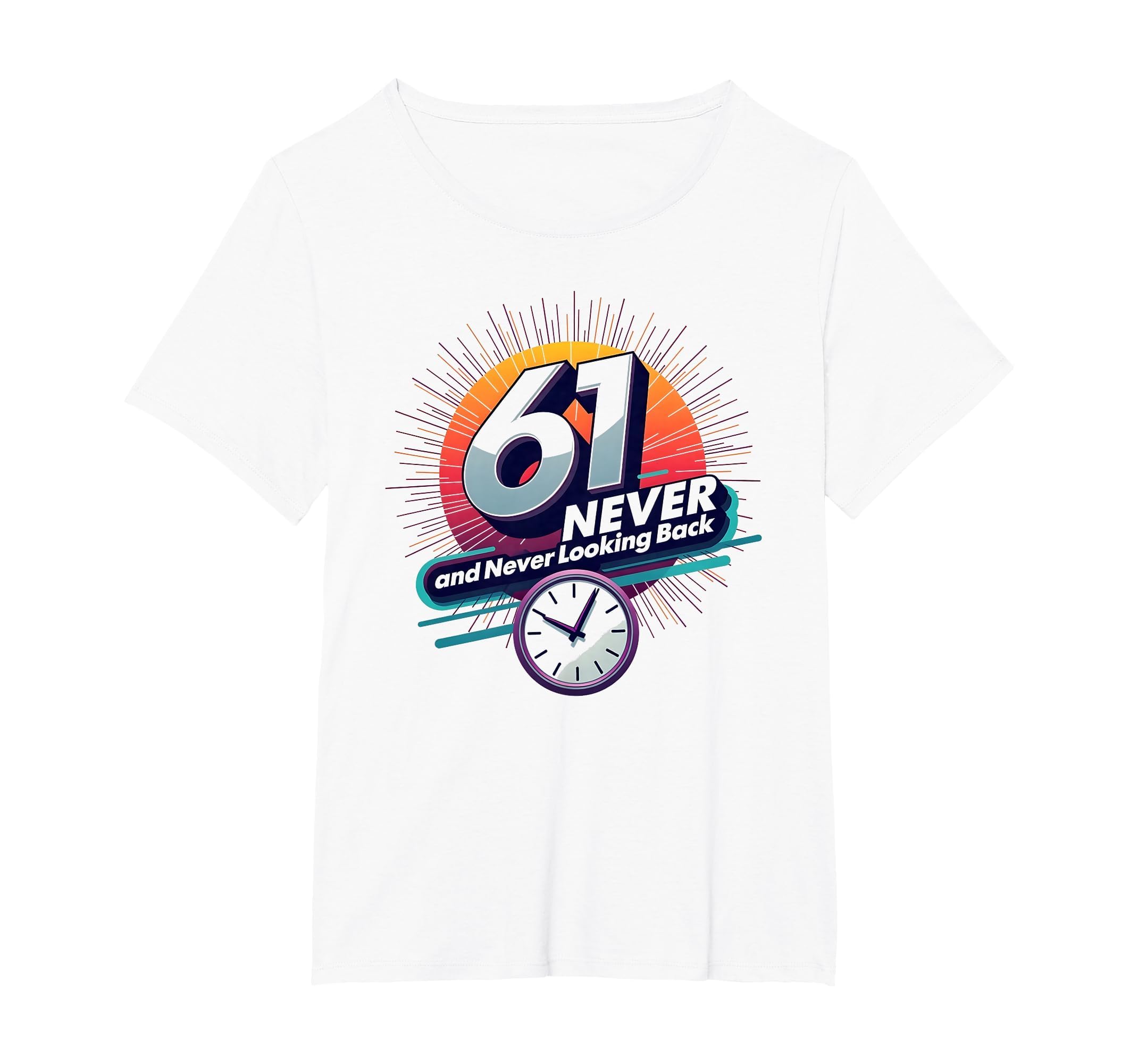 61 Never Looking Back Birthday Gift T-Shirt - Fun Novelty Design Men Women - T-Shirt, Sweatshirt, Hoodie