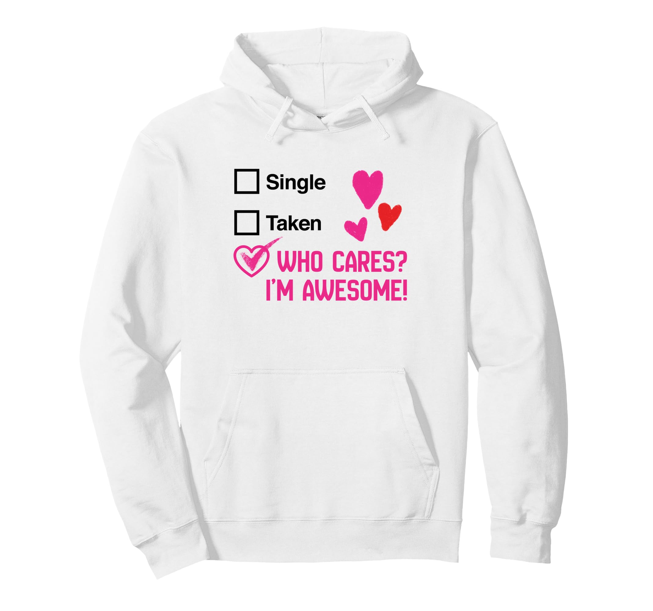 Who Cares Im Awesome Singles Hoodie - Graphic Print Men Women - T-Shirt, Sweatshirt, Hoodie