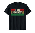 I Am Somebody Positive Affirmation T-Shirt - Unique Graphic Men Women - T-Shirt, Sweatshirt, Hoodie
