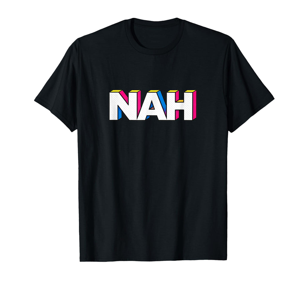 Funny Nah Pop Art Typography T-Shirt - Unique Graphic for Adults - T-Shirt, Sweatshirt, Hoodie