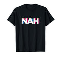 Funny Nah Pop Art Typography T-Shirt - Unique Graphic for Adults - T-Shirt, Sweatshirt, Hoodie