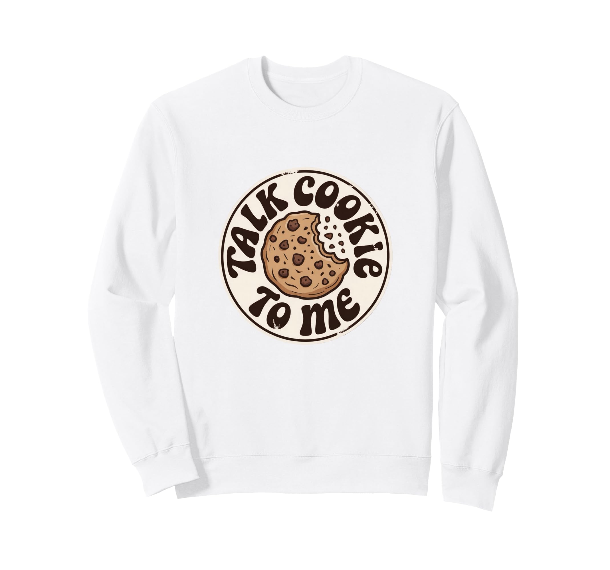 Talk Cookie To Me Funny Baking Sweatshirt - Fun Novelty Design for Adults - T-Shirt, Sweatshirt, Hoodie