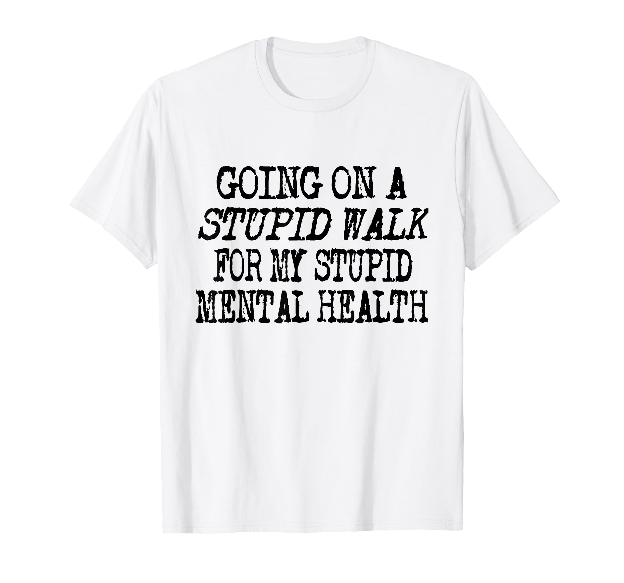 Funny Hiking Stupid Walk My Stupid T-Shirt - Unique Graphic Men Women - T-Shirt, Sweatshirt, Hoodie
