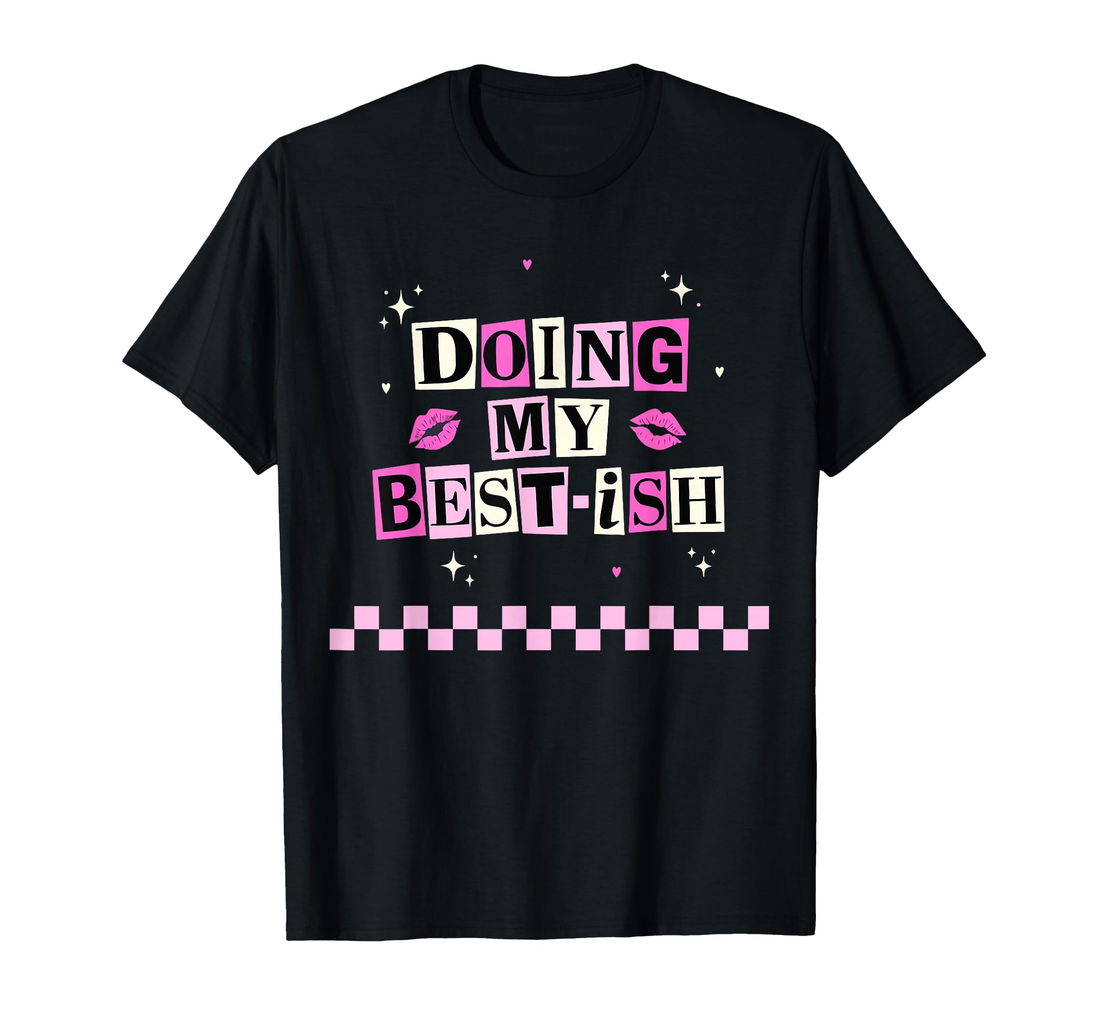 Doing My Best Ish Daily Life Funny Joke T-Shirt - Trendy Graphic Unisex - T-Shirt, Sweatshirt, Hoodie