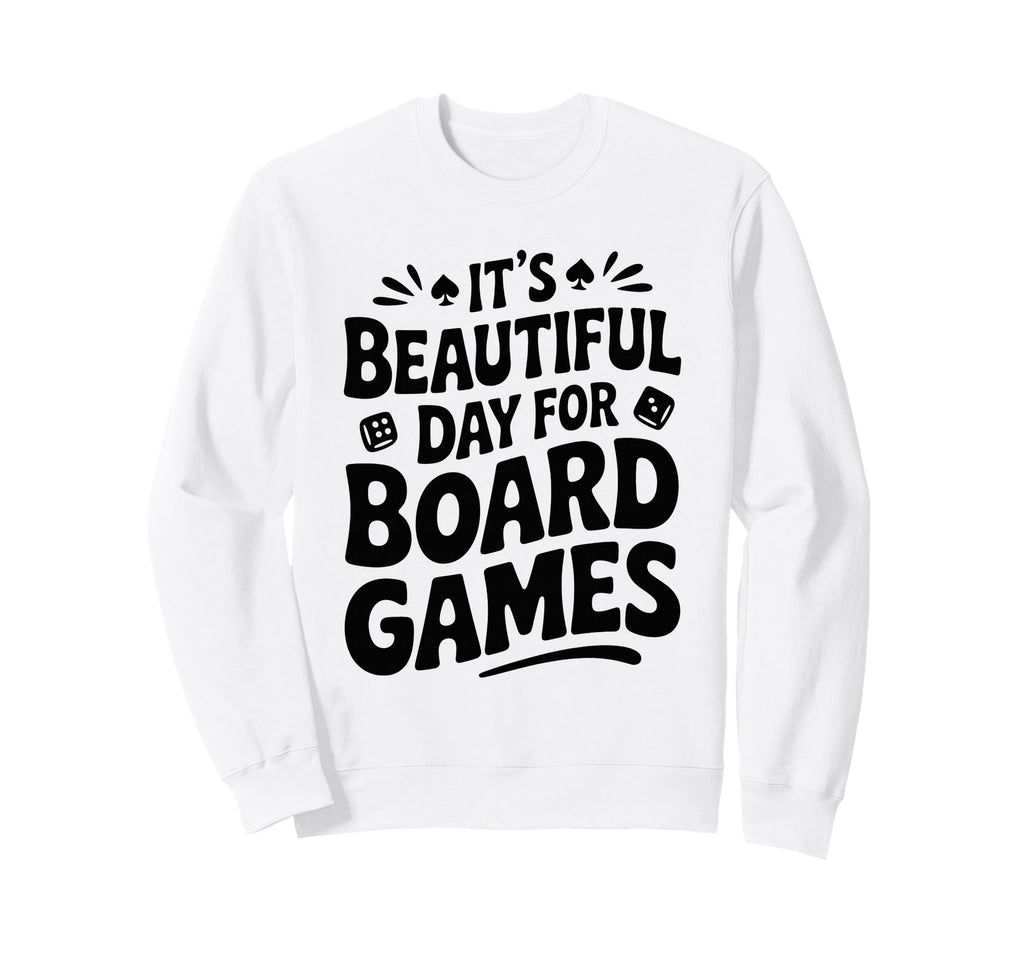 Beautiful Day Board Games Sweatshirt - Streetwear Style for Adults - T-Shirt, Sweatshirt, Hoodie