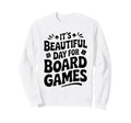 Beautiful Day Board Games Sweatshirt - Streetwear Style for Adults - T-Shirt, Sweatshirt, Hoodie