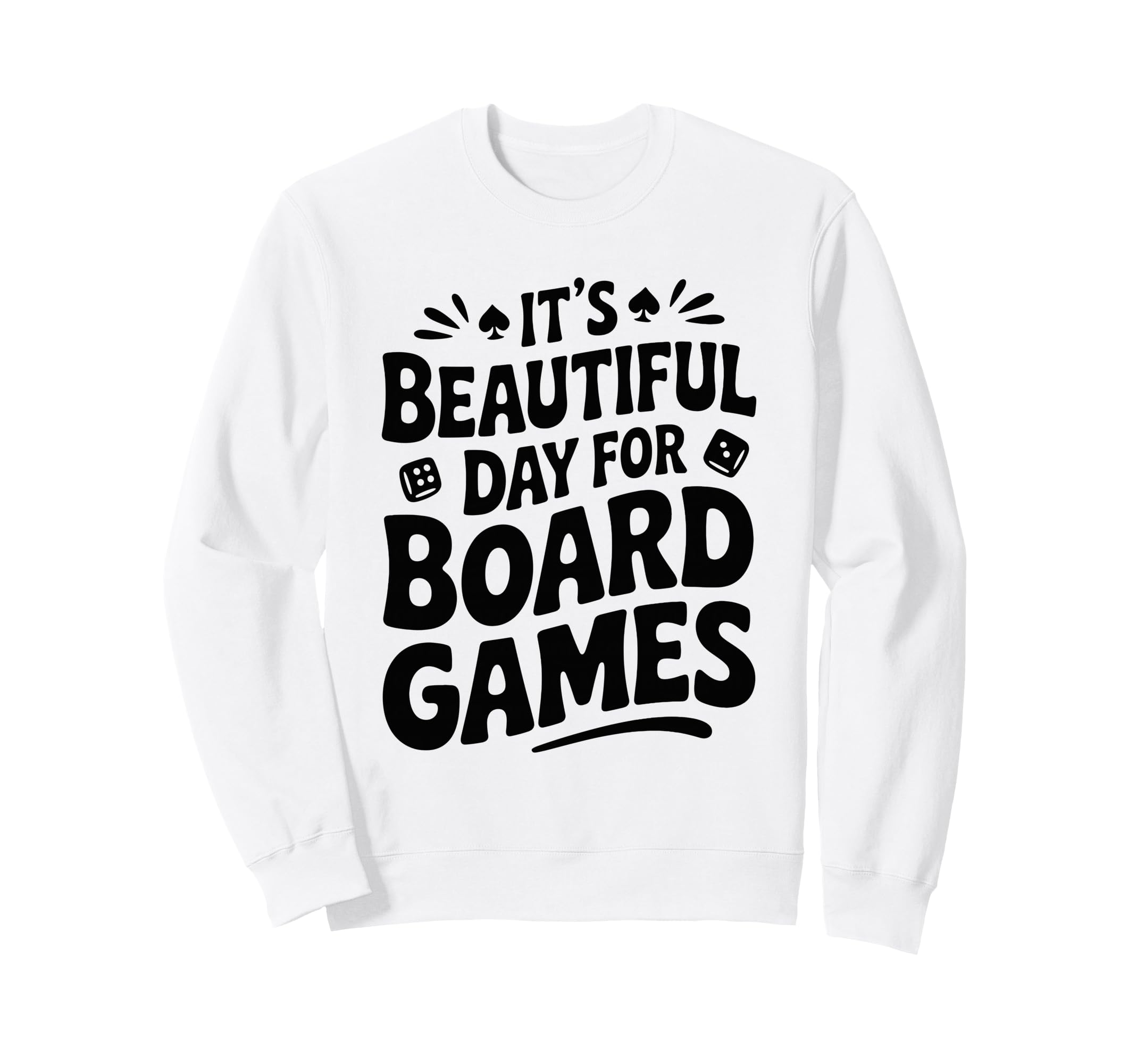 Beautiful Day Board Games Sweatshirt - Minimalist Print for Adults - T-Shirt, Sweatshirt, Hoodie