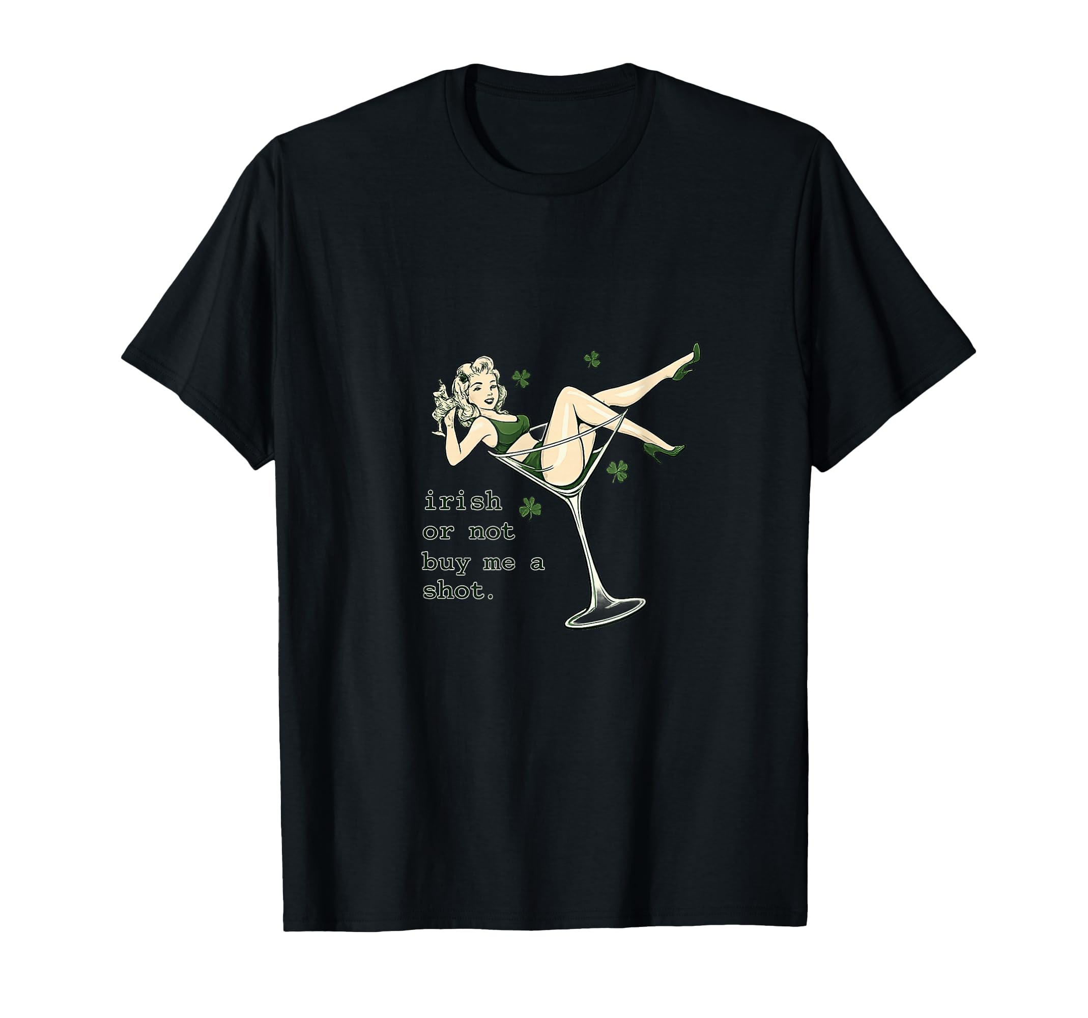 Irish Or Not Buy Me Shot Shamrock Pinup T-Shirt - Unique Graphic Men Women - T-Shirt, Sweatshirt, Hoodie